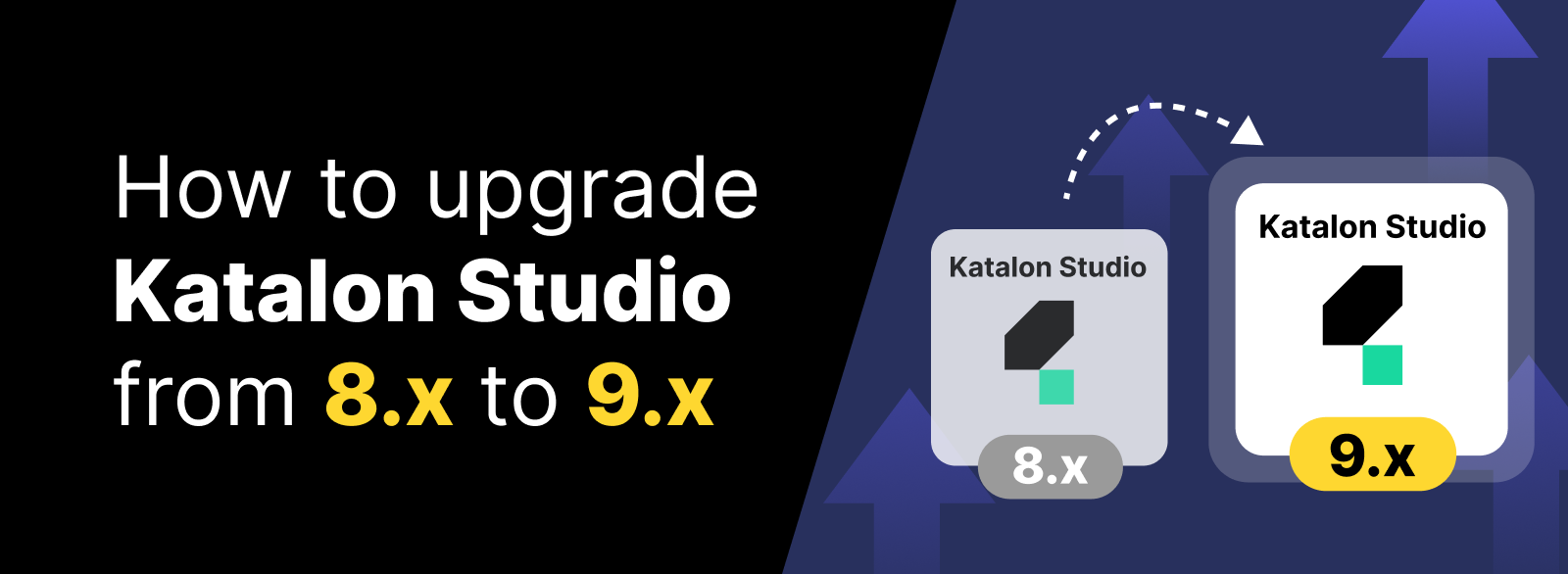 How to upgrade Katalon Studio from 8.x to 9.x