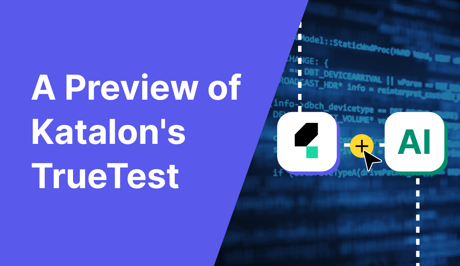 Leveraging Test Automation for Next-Level Software Quality Assurance: A Preview of Katalon's TrueTest™